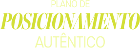 Plano Posicionamento autêntico